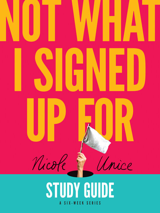 Title details for Not What I Signed Up For Study Guide by Nicole Unice - Available